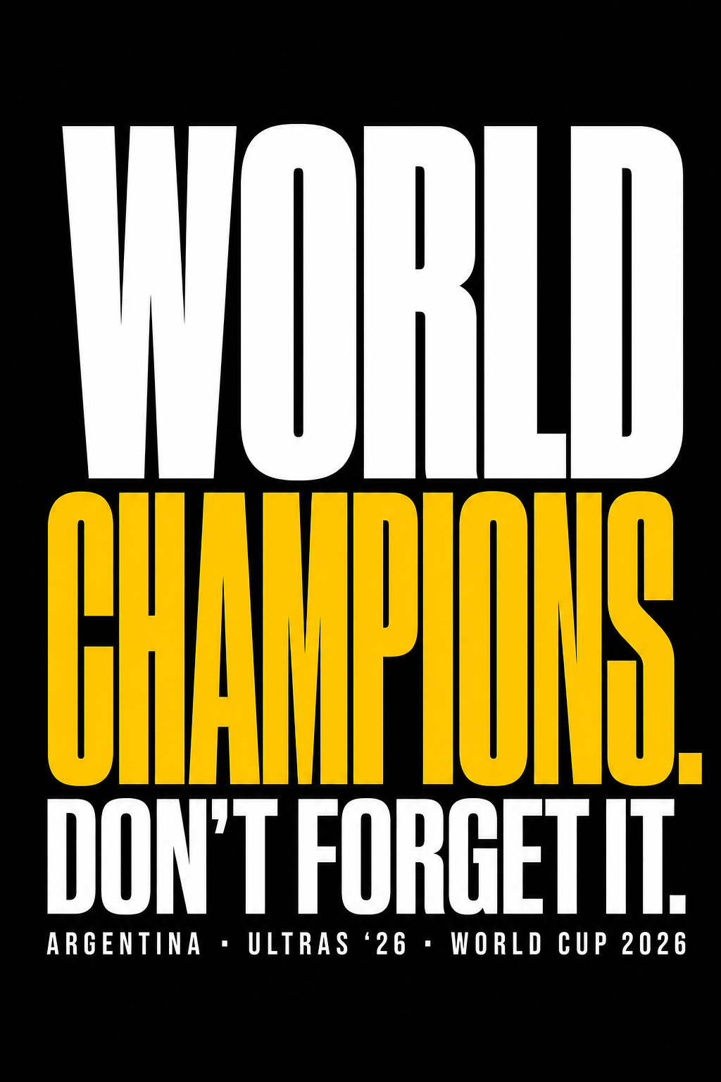 Argentina — 'World Champions. Don't Forget It.' Tee